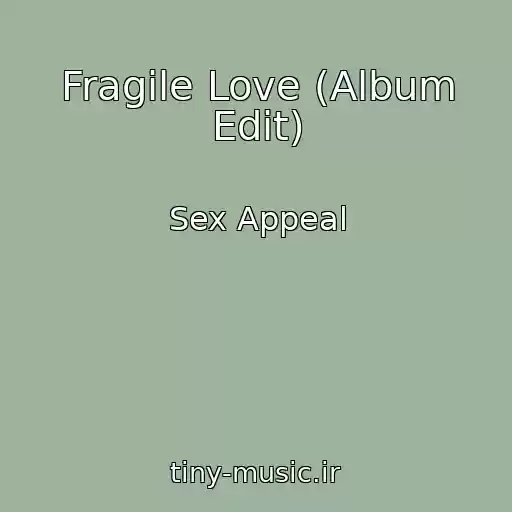 کاور آهنگ Fragile Love (Album Edit) از Sex Appeal