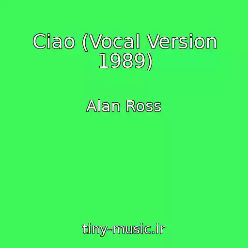 کاور آهنگ Ciao (Vocal Version 1989) از Alan Ross