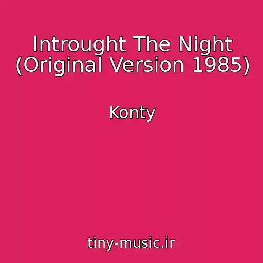 کاور آهنگ Introught The Night (Original Version 1985) از Konty