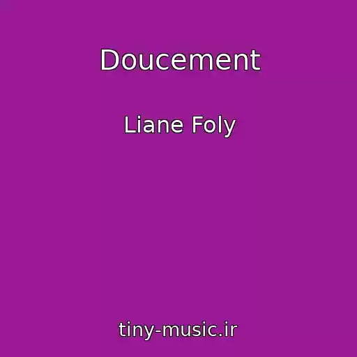 کاور آهنگ Doucement از Liane Foly
