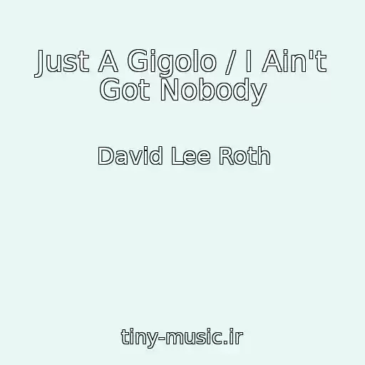 کاور آهنگ Just A Gigolo / I Ain't Got Nobody از David Lee Roth