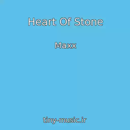 کاور آهنگ Heart Of Stone از Maxx