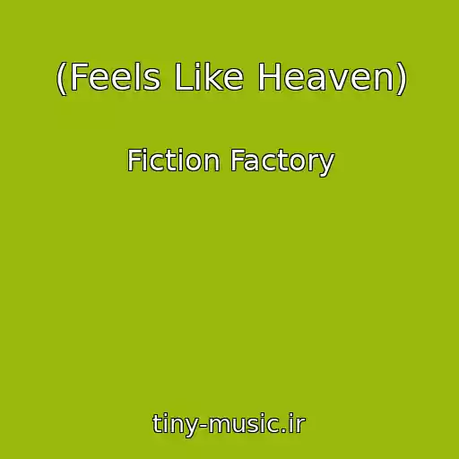 کاور آهنگ (Feels Like Heaven) از Fiction Factory