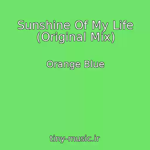 کاور آهنگ Sunshine Of My Life (Original Mix) از Orange Blue