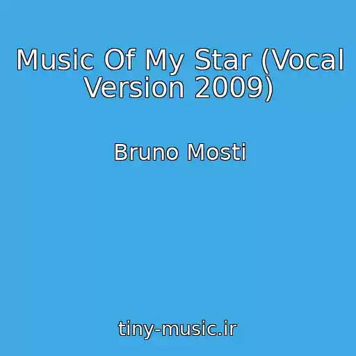 کاور آهنگ Music Of My Star (Vocal Version 2009) از Bruno Mosti