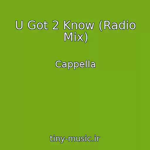 کاور آهنگ U Got 2 Know (Radio Mix) از Cappella