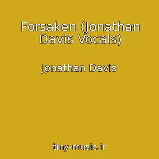 کاور آهنگ Forsaken (Jonathan Davis Vocals) از Jonathan Davis