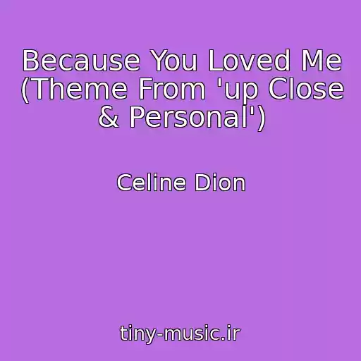 کاور آهنگ Because You Loved Me (Theme From 'up Close & Personal') از Celine Dion
