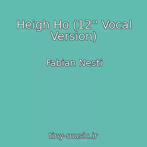 کاور آهنگ Heigh Ho (12'' Vocal Version) از Fabian Nesti