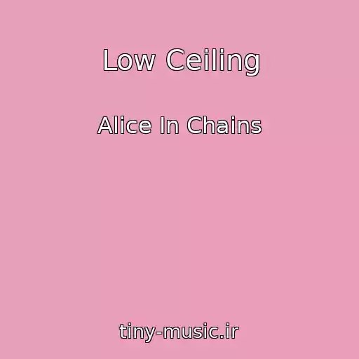 کاور آهنگ Low Ceiling از Alice In Chains