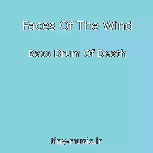 کاور آهنگ Faces Of The Wind از Bass Drum Of Death