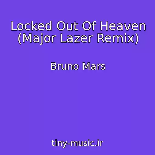 کاور آهنگ Locked Out Of Heaven (Major Lazer Remix) از Bruno Mars
