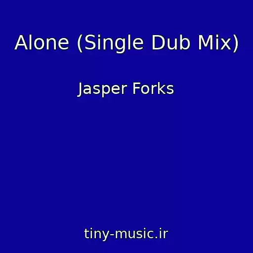 کاور آهنگ Alone (Single Dub Mix) از Jasper Forks