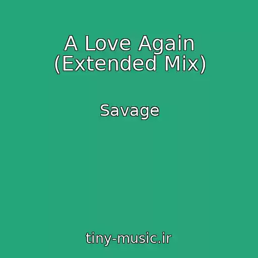 کاور آهنگ A Love Again (Extended Mix) از Savage