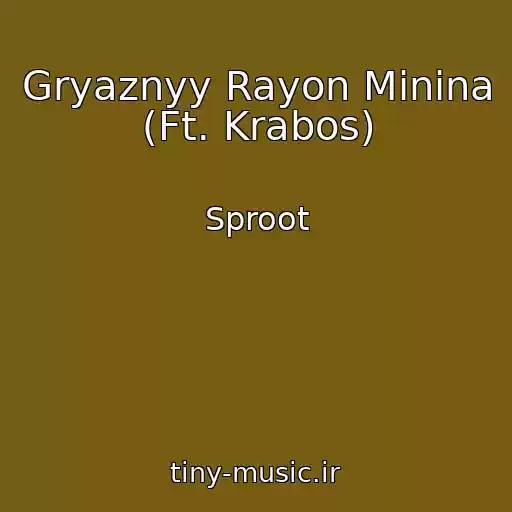 کاور آهنگ Gryaznyy Rayon Minina (Ft. Krabos) از Sproot