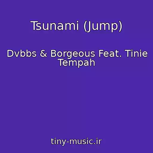 کاور آهنگ Tsunami (Jump) از Dvbbs & Borgeous Feat. Tinie Tempah
