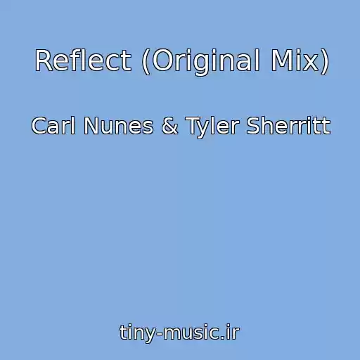 کاور آهنگ Reflect (Original Mix) از Carl Nunes & Tyler Sherritt