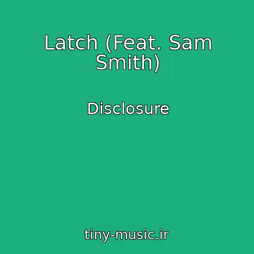 کاور آهنگ Latch (Feat. Sam Smith) از Disclosure