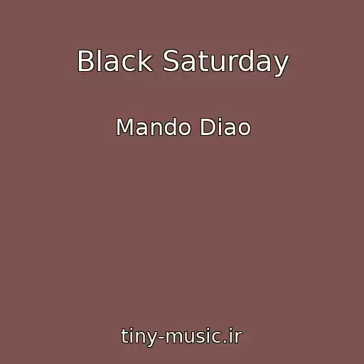 کاور آهنگ Black Saturday از Mando Diao