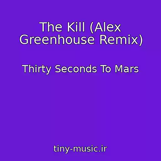 کاور آهنگ The Kill (Alex Greenhouse Remix) از Thirty Seconds To Mars