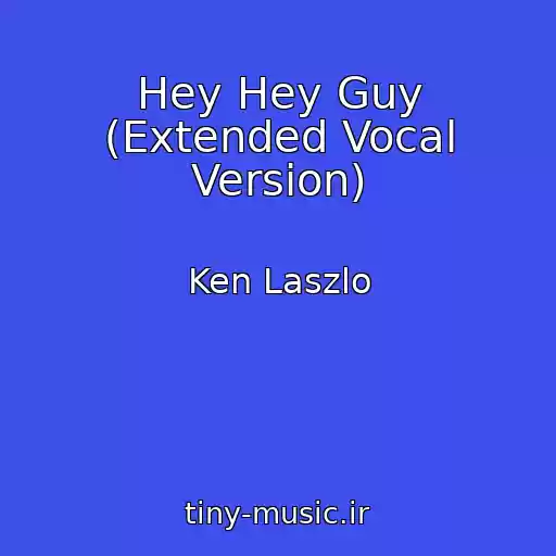 کاور آهنگ Hey Hey Guy (Extended Vocal Version) از Ken Laszlo