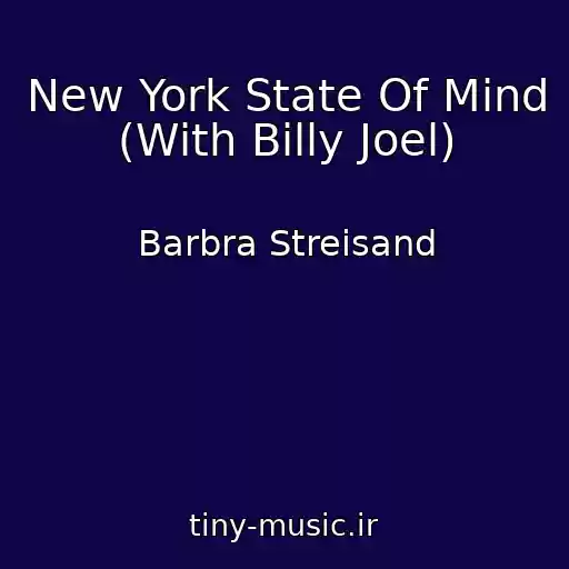 کاور آهنگ New York State Of Mind (With Billy Joel) از Barbra Streisand