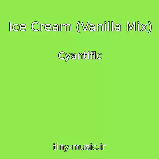 کاور آهنگ Ice Cream (Vanilla Mix) از Cyantific