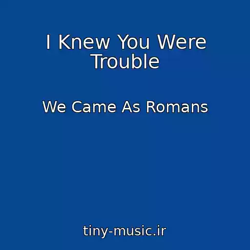 کاور آهنگ I Knew You Were Trouble از We Came As Romans