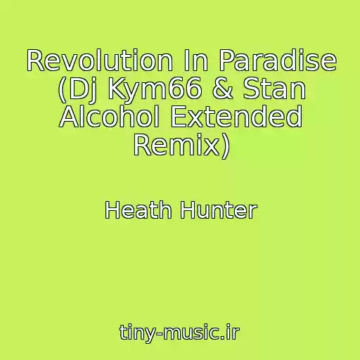 کاور آهنگ Revolution In Paradise (Dj Kym66 & Stan Alcohol Extended Remix) از Heath Hunter