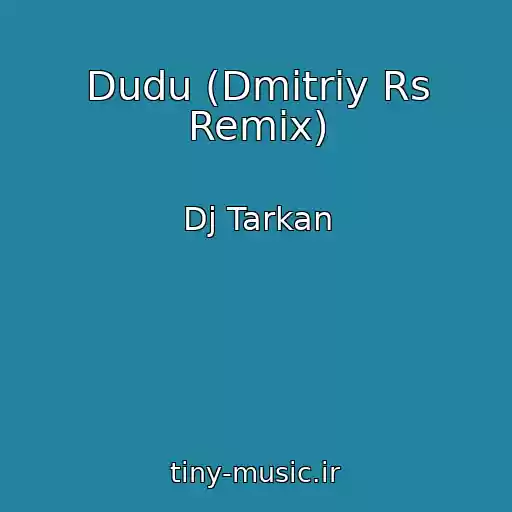 کاور آهنگ Dudu (Dmitriy Rs Remix) از Dj Tarkan