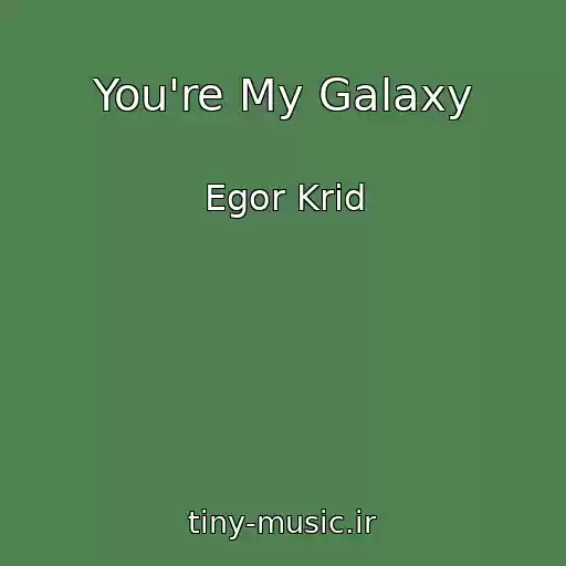 کاور آهنگ You're My Galaxy از Egor Krid