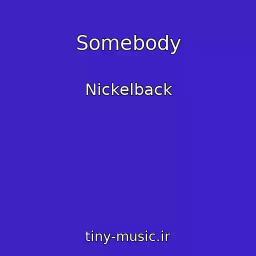 کاور آهنگ Somebody از Nickelback