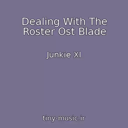 کاور آهنگ Dealing With The Roster Ost Blade از Junkie Xl