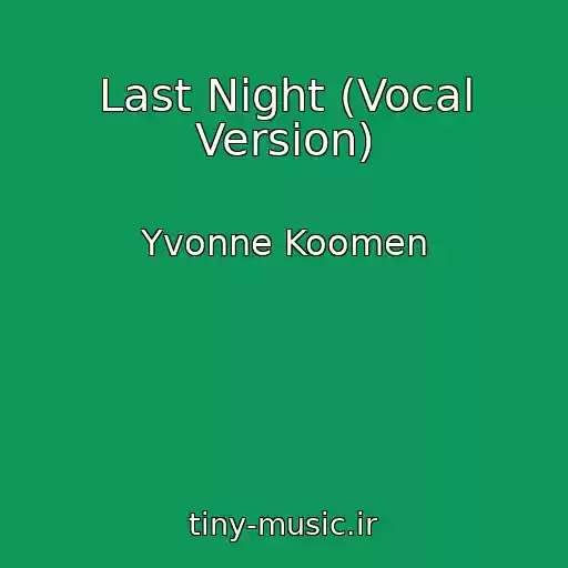 کاور آهنگ Last Night (Vocal Version) از Yvonne Koomen
