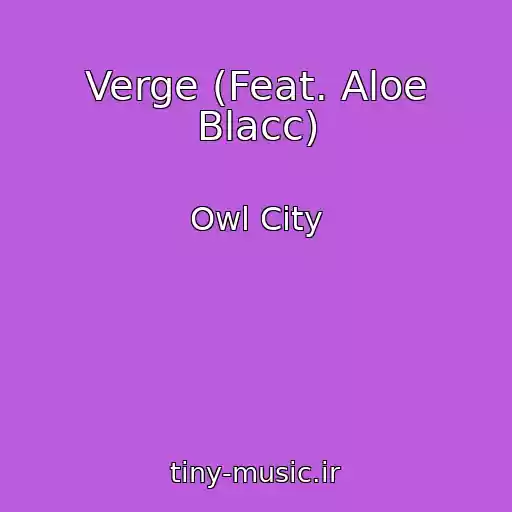 کاور آهنگ Verge (Feat. Aloe Blacc) از Owl City