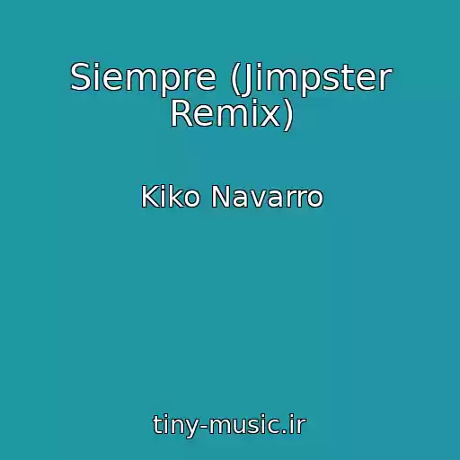 کاور آهنگ Siempre (Jimpster Remix) از Kiko Navarro