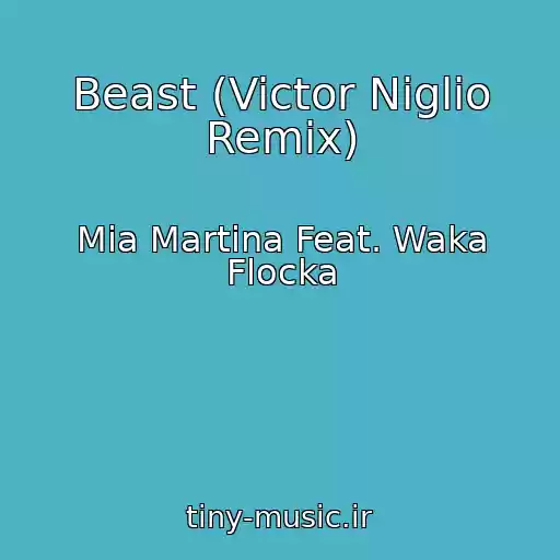 کاور آهنگ Beast (Victor Niglio Remix) از Mia Martina Feat. Waka Flocka