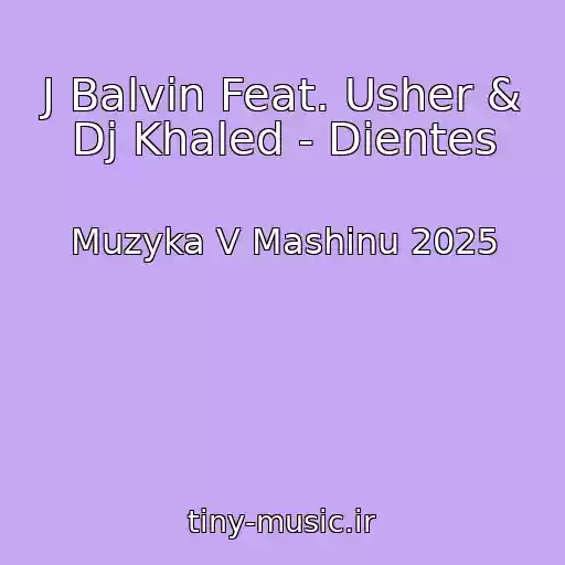 کاور آهنگ J Balvin Feat. Usher & Dj Khaled - Dientes از Muzyka V Mashinu 2025