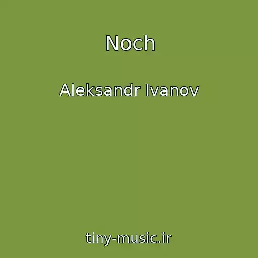کاور آهنگ Noch از Aleksandr Ivanov