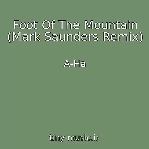 کاور آهنگ Foot Of The Mountain (Mark Saunders Remix) از A-Ha