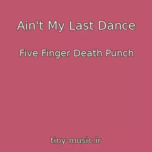 کاور آهنگ Ain't My Last Dance از Five Finger Death Punch