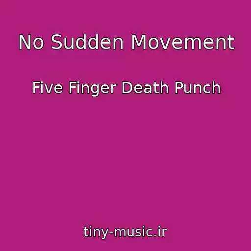 کاور آهنگ No Sudden Movement از Five Finger Death Punch