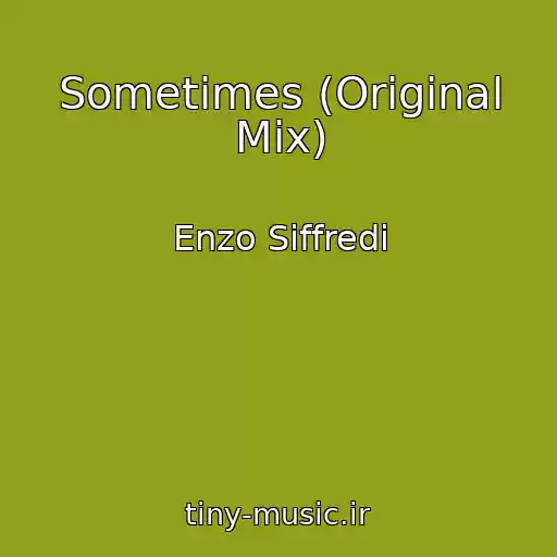 کاور آهنگ Sometimes (Original Mix) از Enzo Siffredi