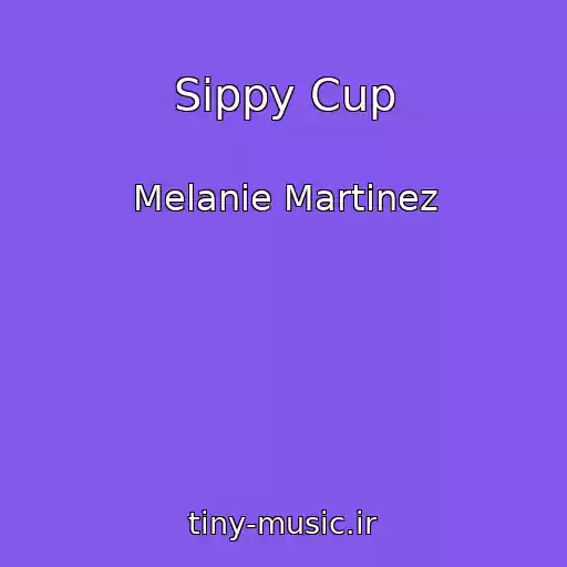 کاور آهنگ Sippy Cup از Melanie Martinez