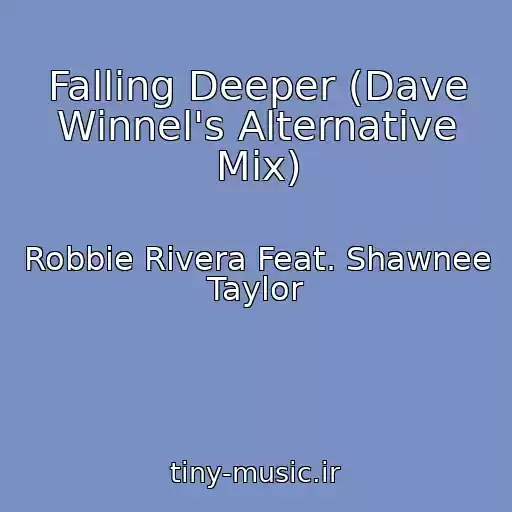 کاور آهنگ Falling Deeper (Dave Winnel's Alternative Mix) از Robbie Rivera Feat. Shawnee Taylor