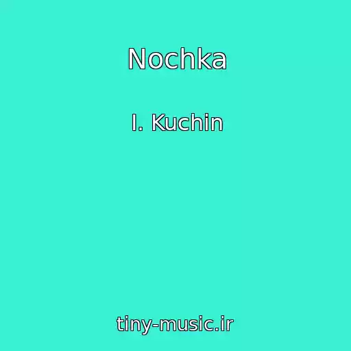 کاور آهنگ Nochka از I. Kuchin