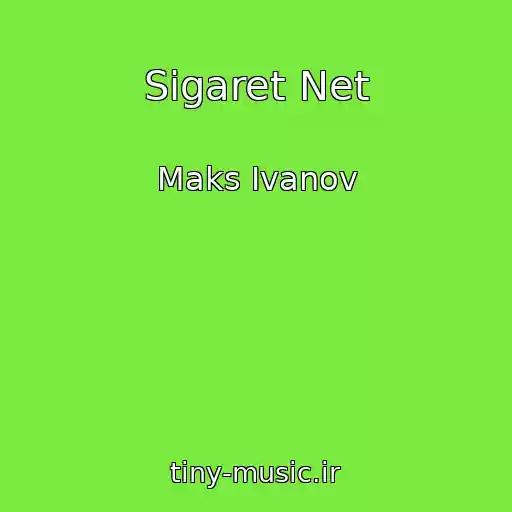 کاور آهنگ Sigaret Net از Maks Ivanov