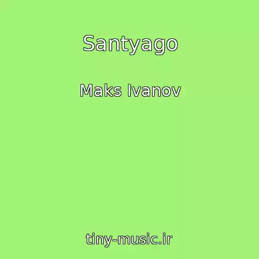 کاور آهنگ Santyago از Maks Ivanov