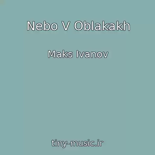 کاور آهنگ Nebo V Oblakakh از Maks Ivanov