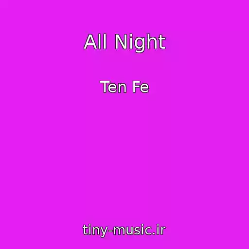 کاور آهنگ All Night از Ten Fe